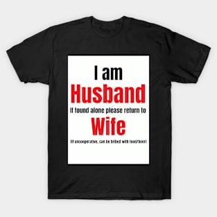 I Am Husband If Found Alone Please Return To Wife Funny Quote T-Shirt